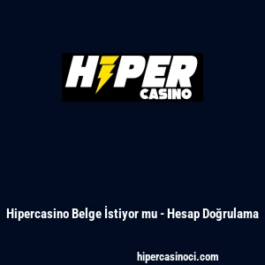 Hipercasino Belge İstiyor mu - Hesap Doğrulama