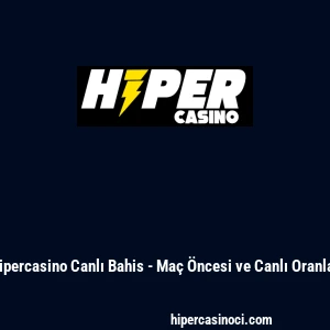 Hipercasino Canlı Bahis - Ma&ccedil; &Ouml;ncesi ve Canlı Oranlar